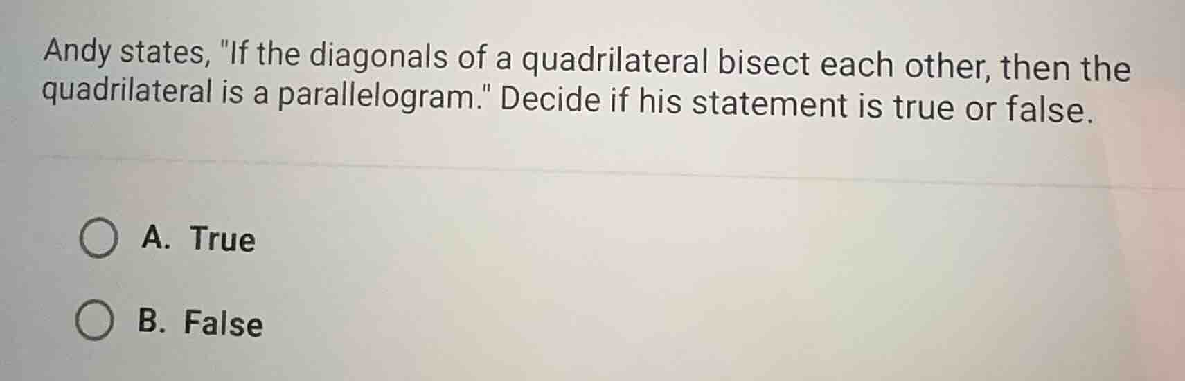 andy states, \if the diagonals of a quadrilateral bisect each other, th…