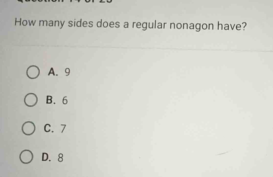 question 14 of 25 how many sides does a regular nonagon have? a. 9 b. 6…