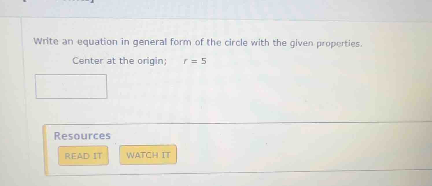write an equation in general form of the circle with the given properti…