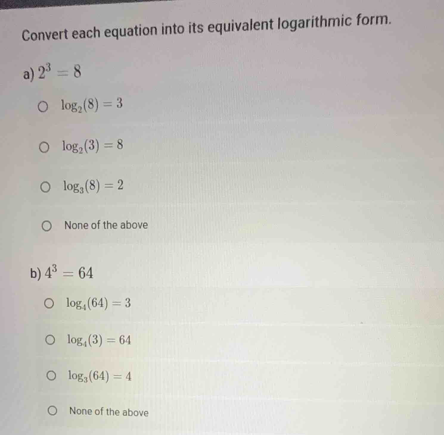 convert each equation into its equivalent logarithmic form. a) \\(2^3 =…