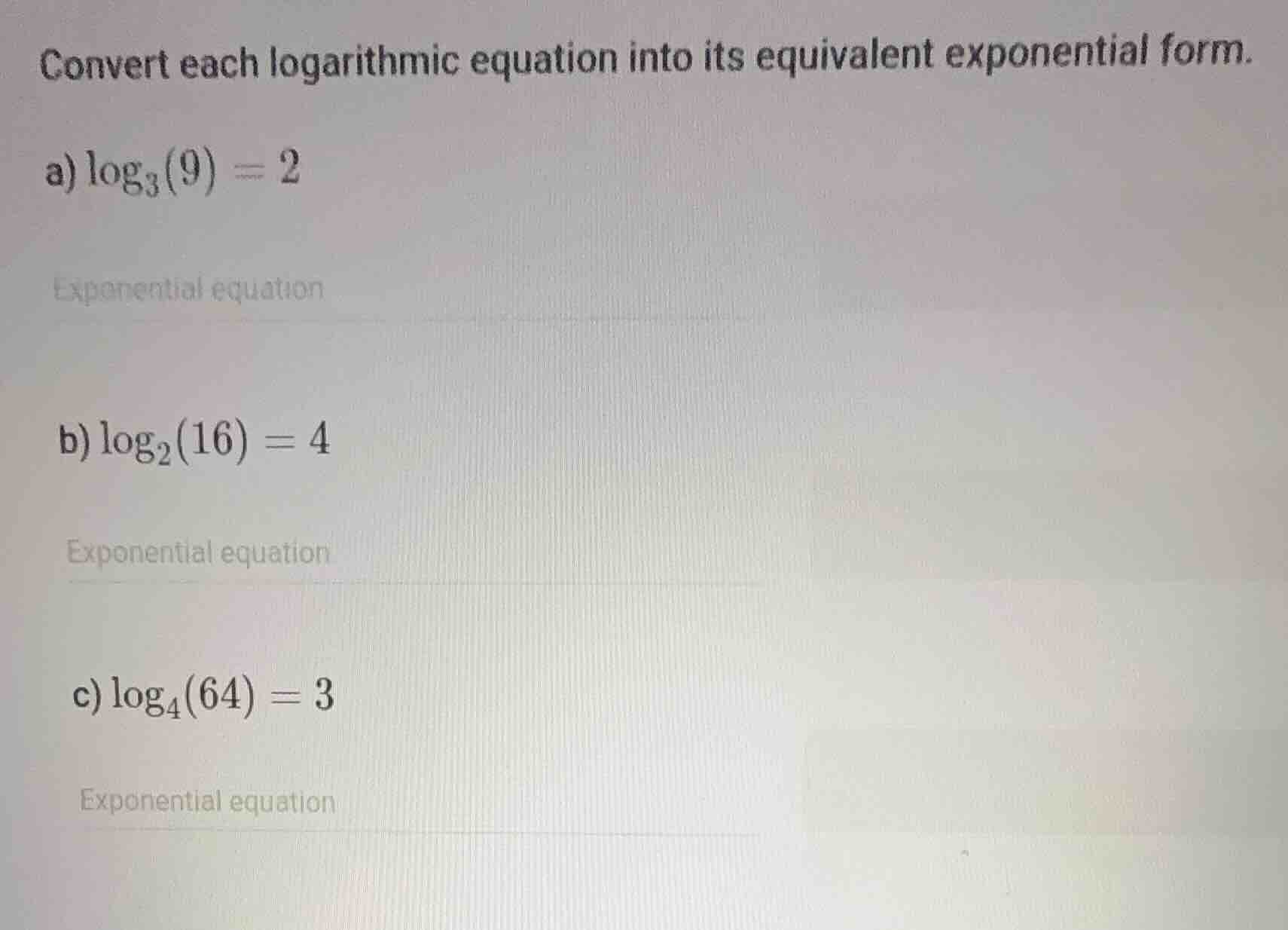 convert each logarithmic equation into its equivalent exponential form.…