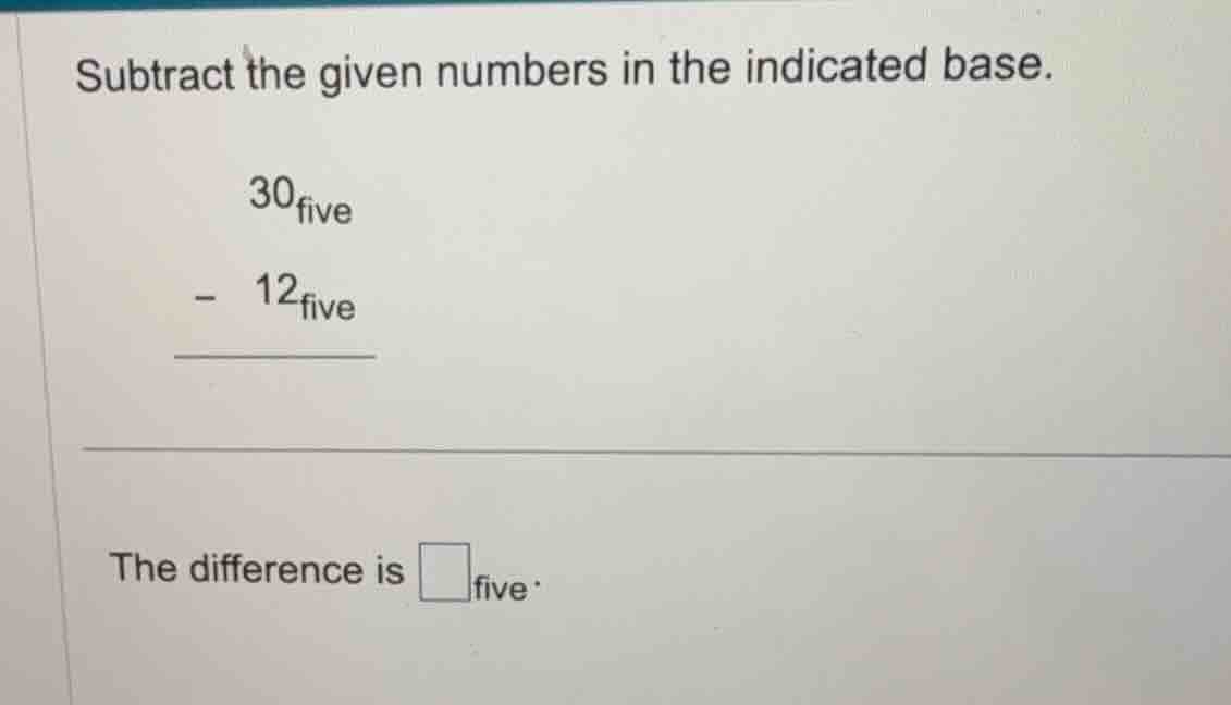 subtract the given numbers in the indicated base. \\ \\begin{array}{r} …