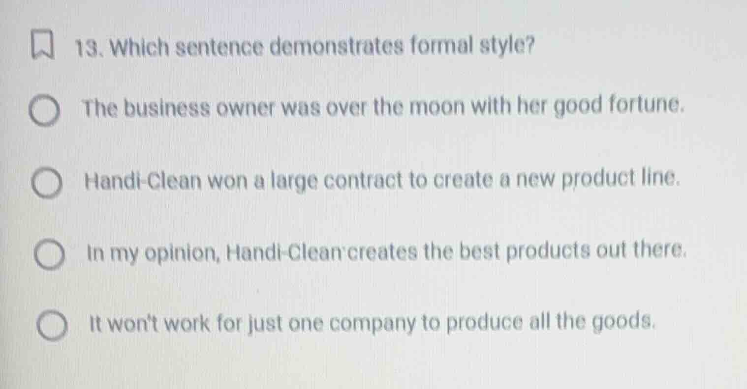13. which sentence demonstrates formal style? the business owner was ov…
