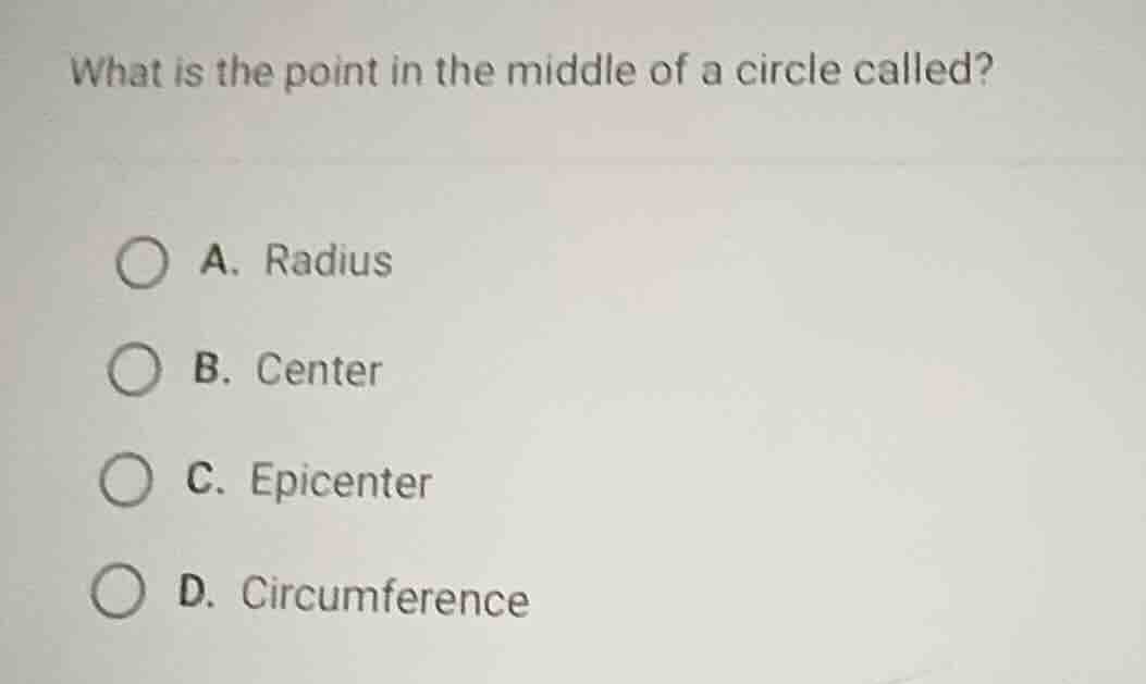 what is the point in the middle of a circle called? a. radius b. center…