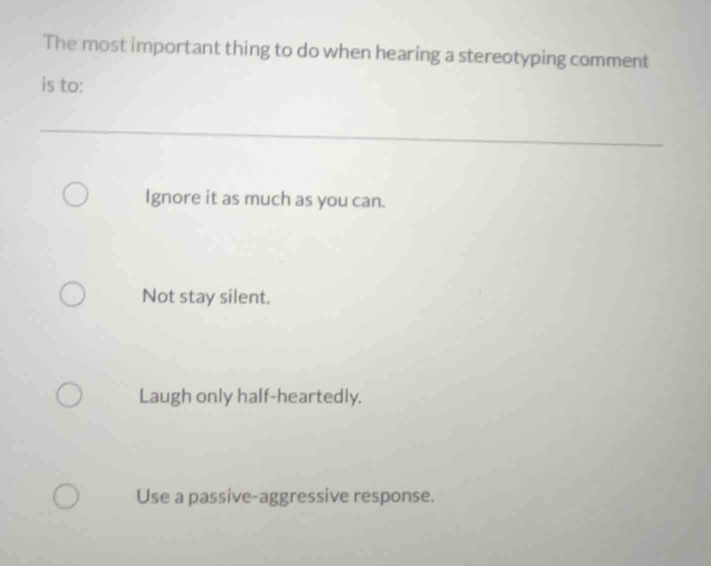 the most important thing to do when hearing a stereotyping comment is t…