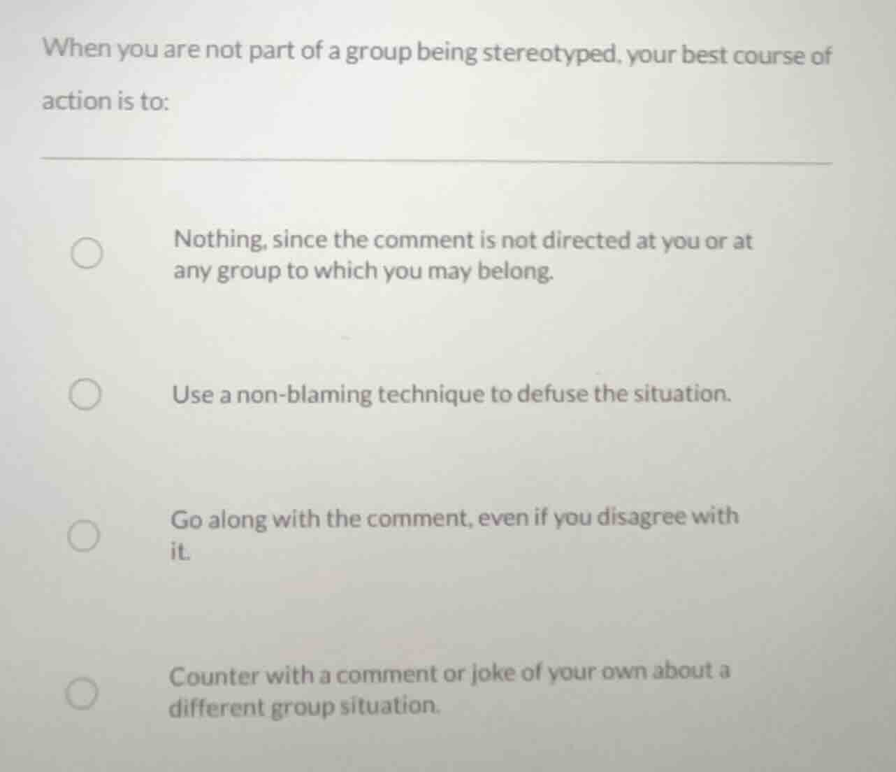 when you are not part of a group being stereotyped, your best course of…
