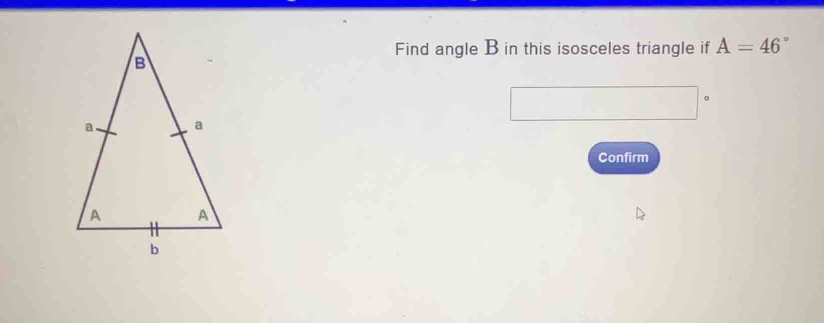 find angle \\(b\\) in this isosceles triangle if \\(a = 46^{\\circ}\\)