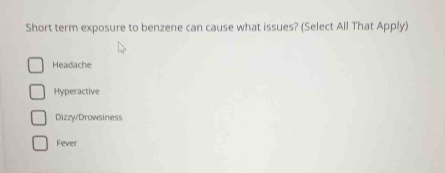 short term exposure to benzene can cause what issues? (select all that …