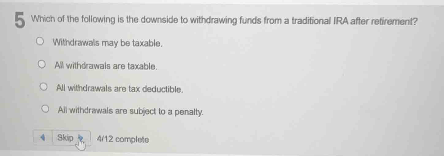 5 which of the following is the downside to withdrawing funds from a tr…