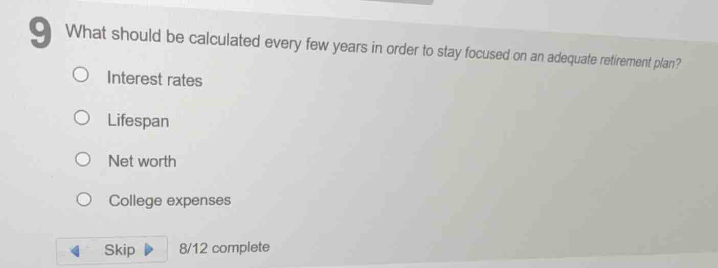 9 what should be calculated every few years in order to stay focused on…