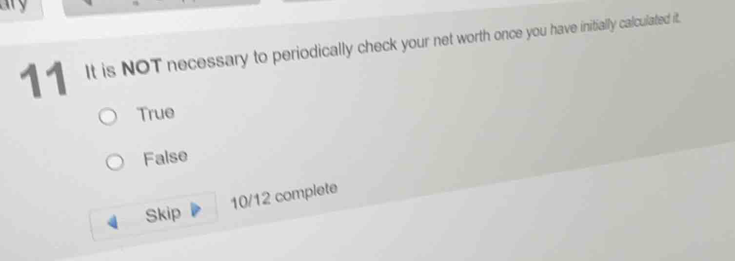 11 it is not necessary to periodically check your net worth once you ha…