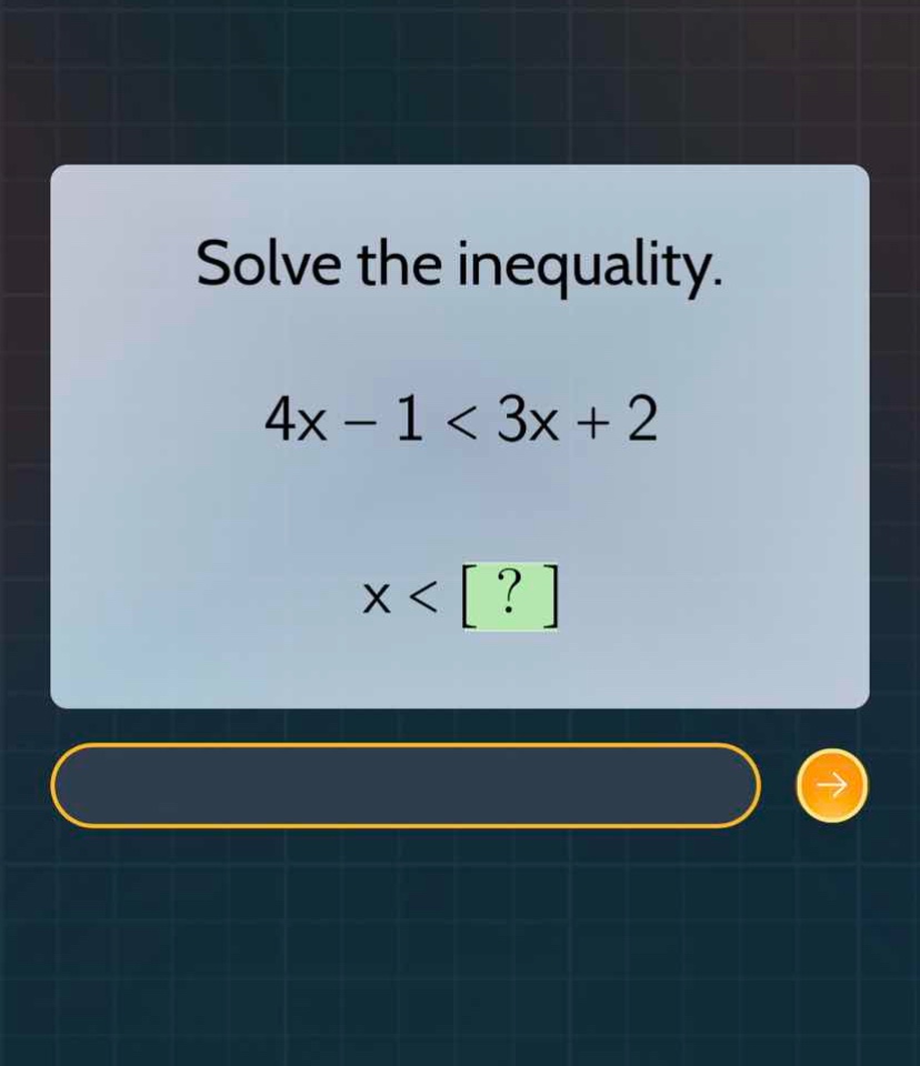 solve the inequality. \\4x - 1 < 3x + 2\\ \\x < ?\\