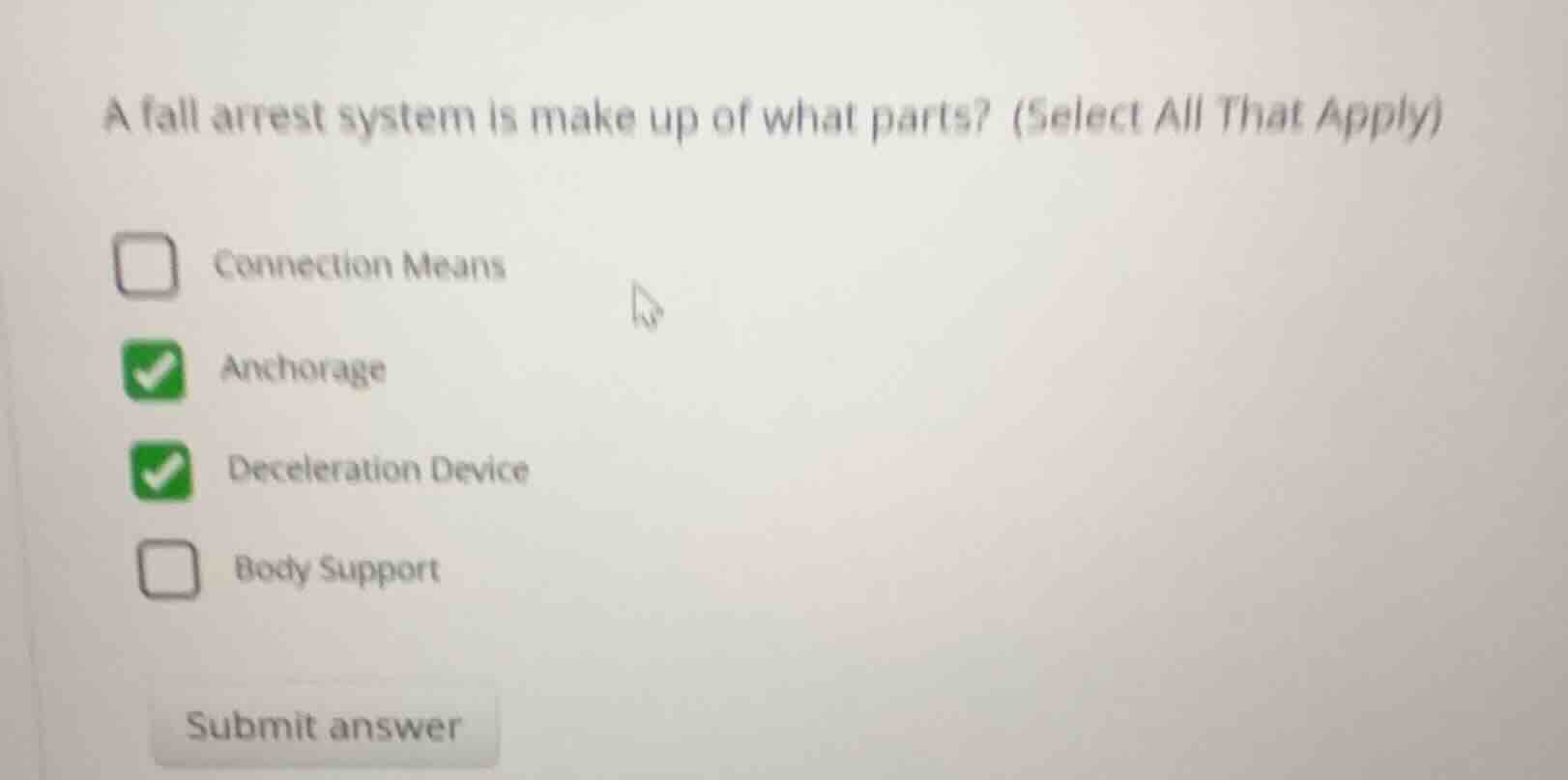 a fall arrest system is make up of what parts? (select all that apply) …