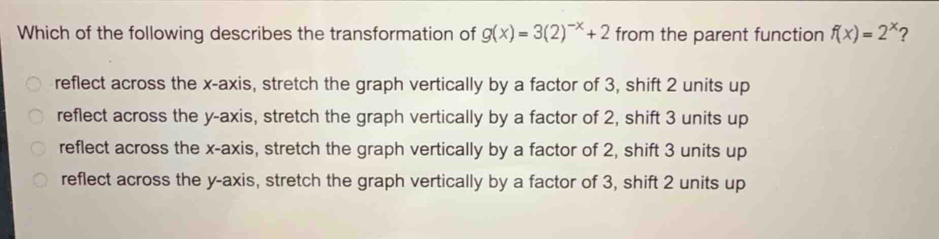 which of the following describes the transformation of (g(x) = 3(2)^{-x…