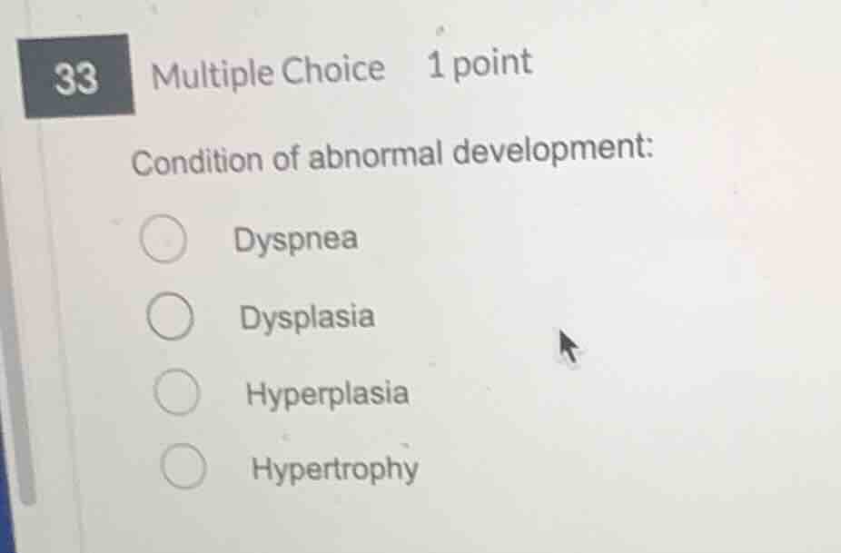 33 multiple choice 1 point condition of abnormal development: dyspnea d…