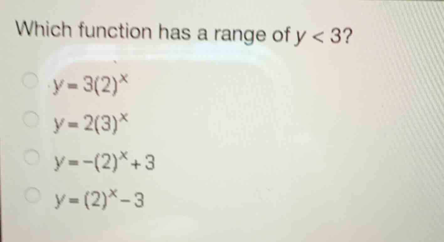 which function has a range of \\(y < 3\\)? \\(y = 3(2)^x\\) \\(y = 2(3)…