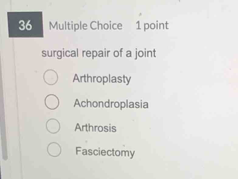 36 multiple choice 1 point surgical repair of a joint arthroplasty acho…