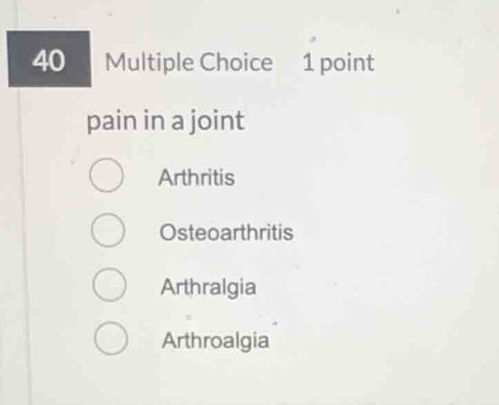 40 multiple choice 1 point pain in a joint arthritis osteoarthritis art…