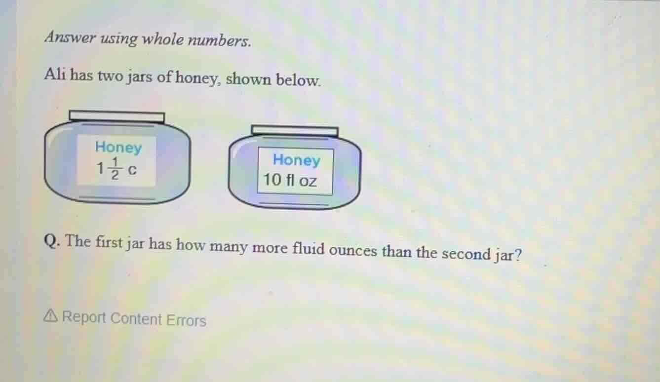 answer using whole numbers. ali has two jars of honey, shown below. fir…