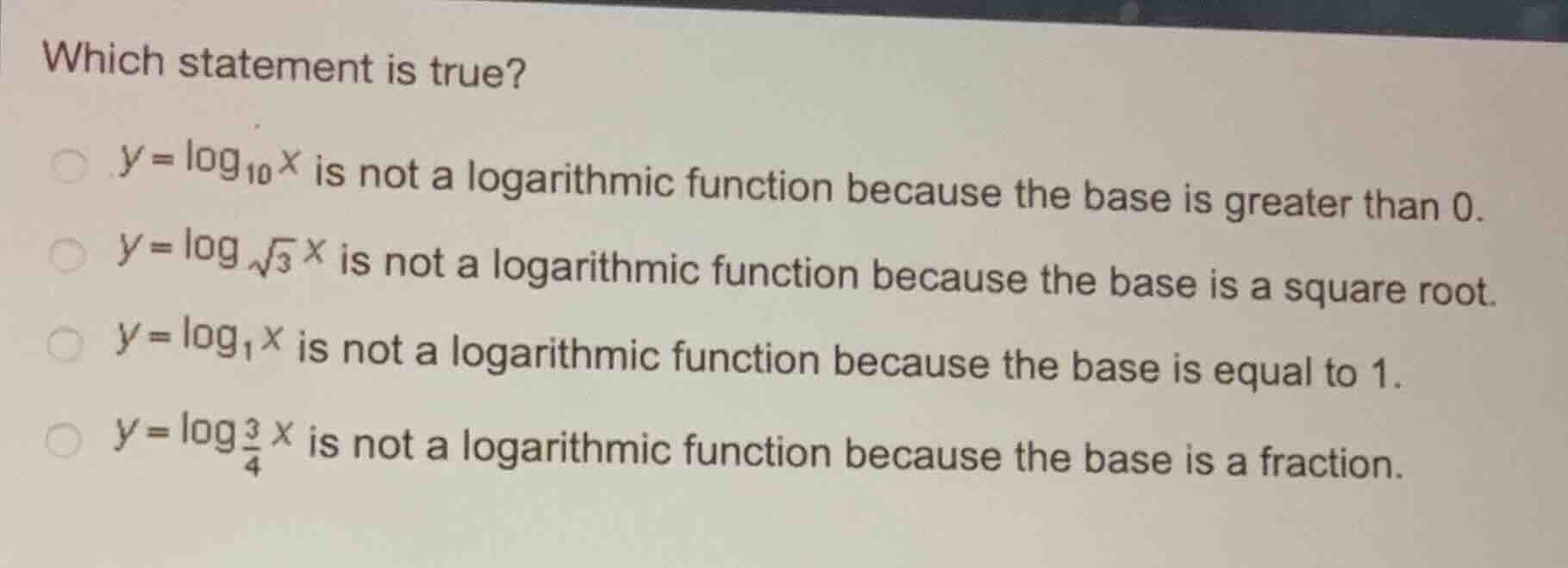 which statement is true? \\(y = \\log_{10} x\\) is not a logarithmic fu…