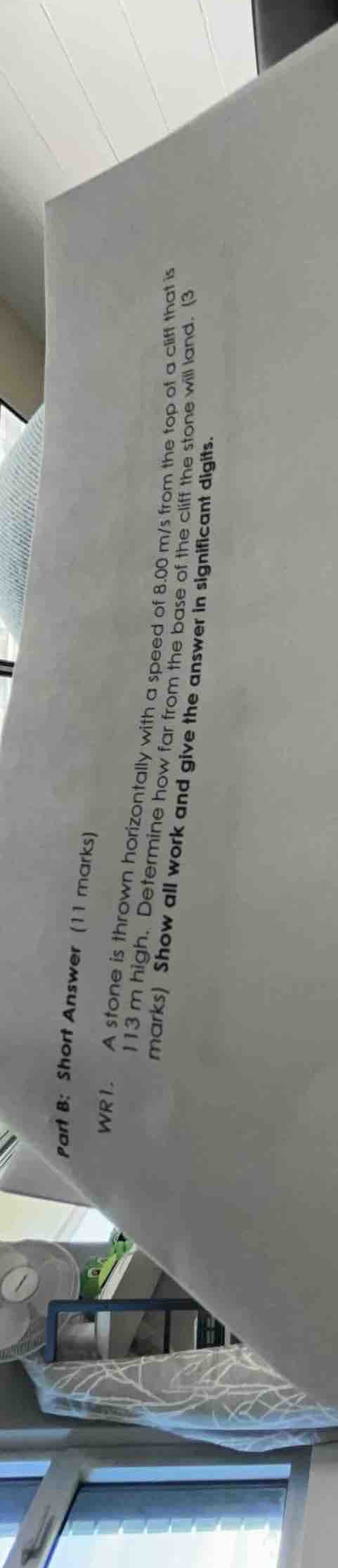 part b: short answer (11 marks) wr1. a stone is thrown horizontally wit…