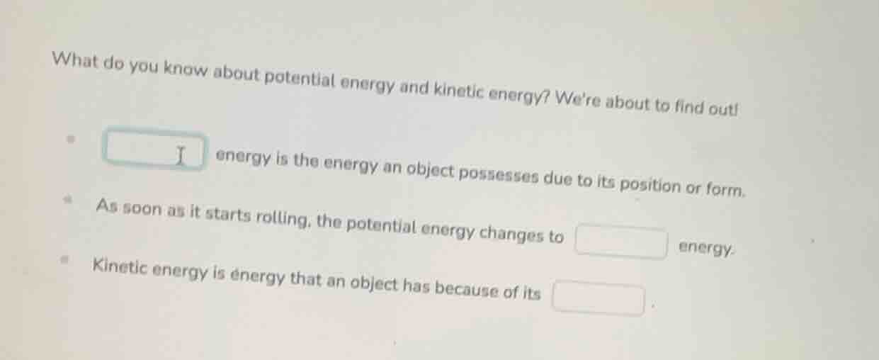 what do you know about potential energy and kinetic energy? were about …