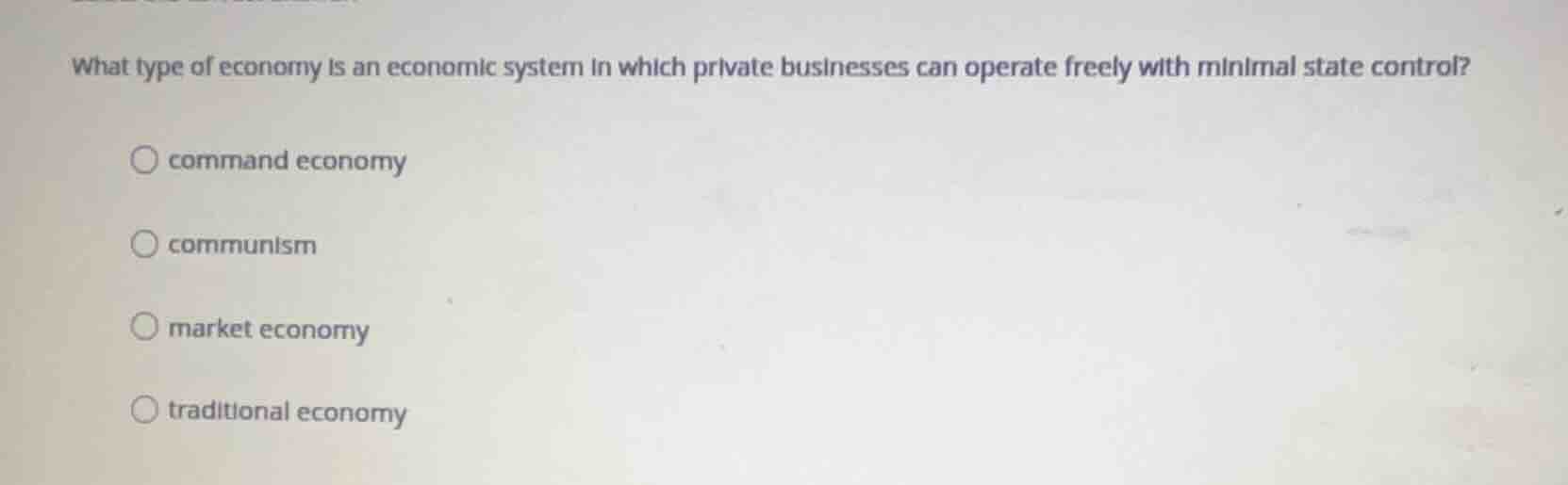 what type of economy is an economic system in which private businesses …