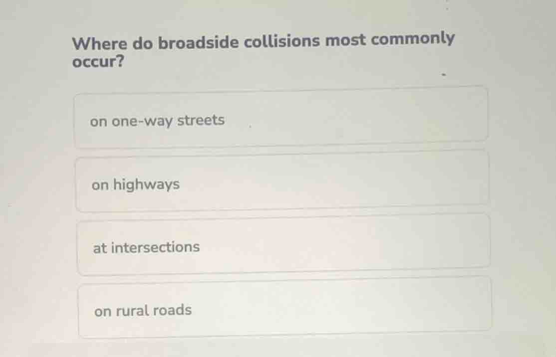 where do broadside collisions most commonly occur? on one-way streets o…