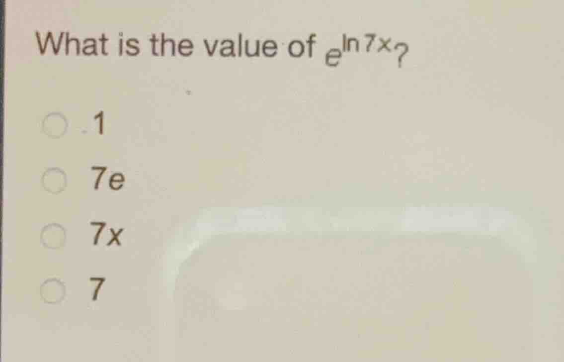 what is the value of \\(e^{\\ln 7x}\\)? 1 7e 7x 7