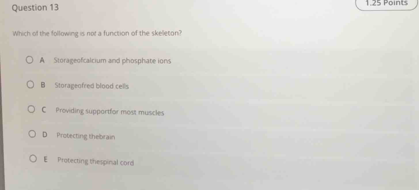 question 13 which of the following is not a function of the skeleton? a…