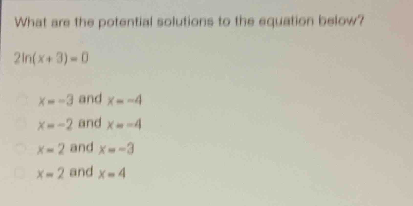 what are the potential solutions to the equation below? (2ln(x + 3) = 0…