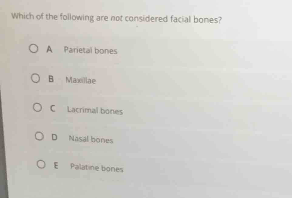 which of the following are not considered facial bones? a parietal bone…