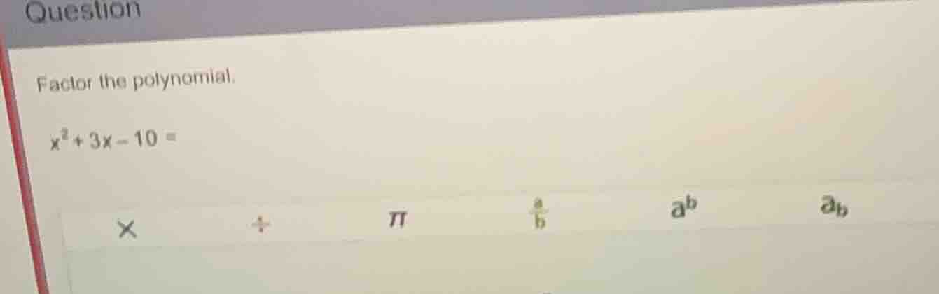 factor the polynomial. \\(x^2 + 3x - 10 =\\)