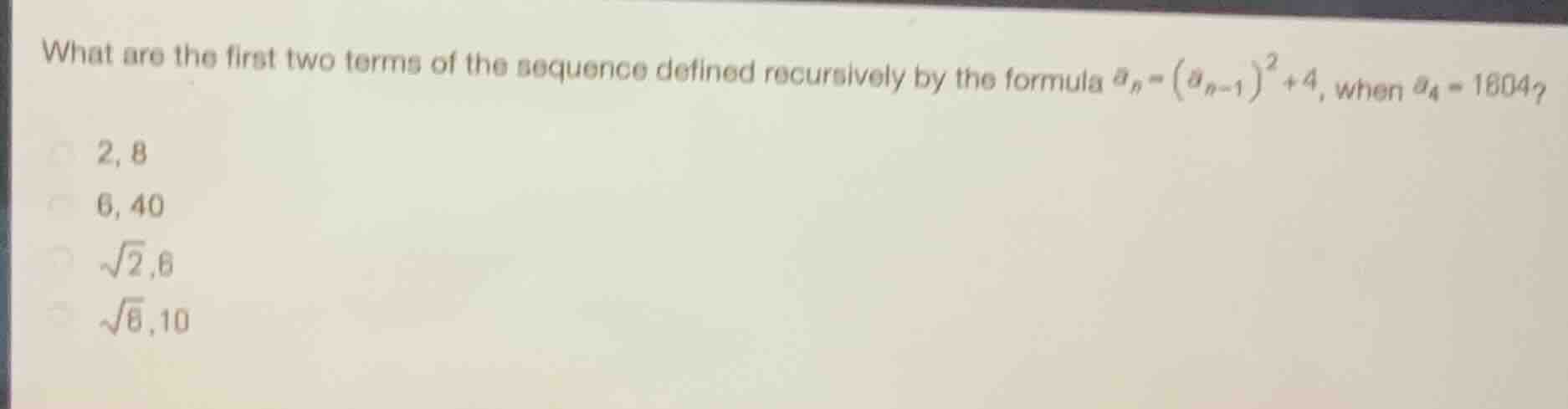 what are the first two terms of the sequence defined recursively by the…
