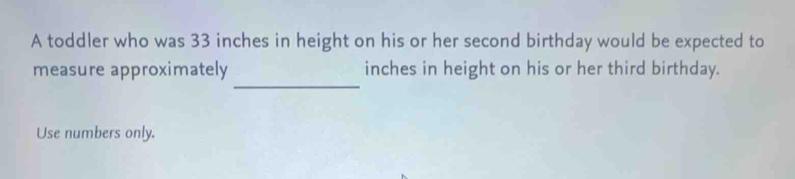 a toddler who was 33 inches in height on his or her second birthday wou…