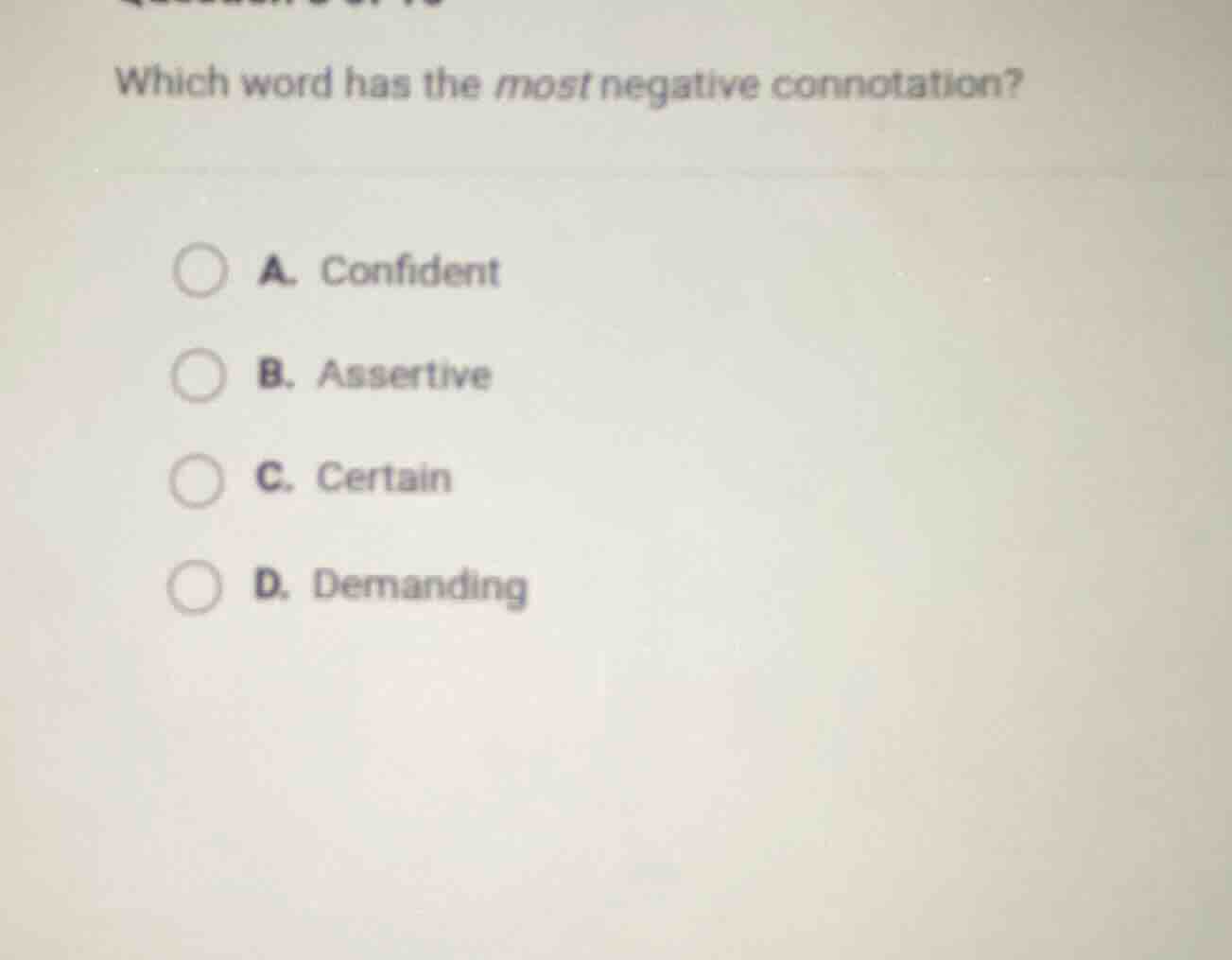which word has the most negative connotation? a. confident b. assertive…