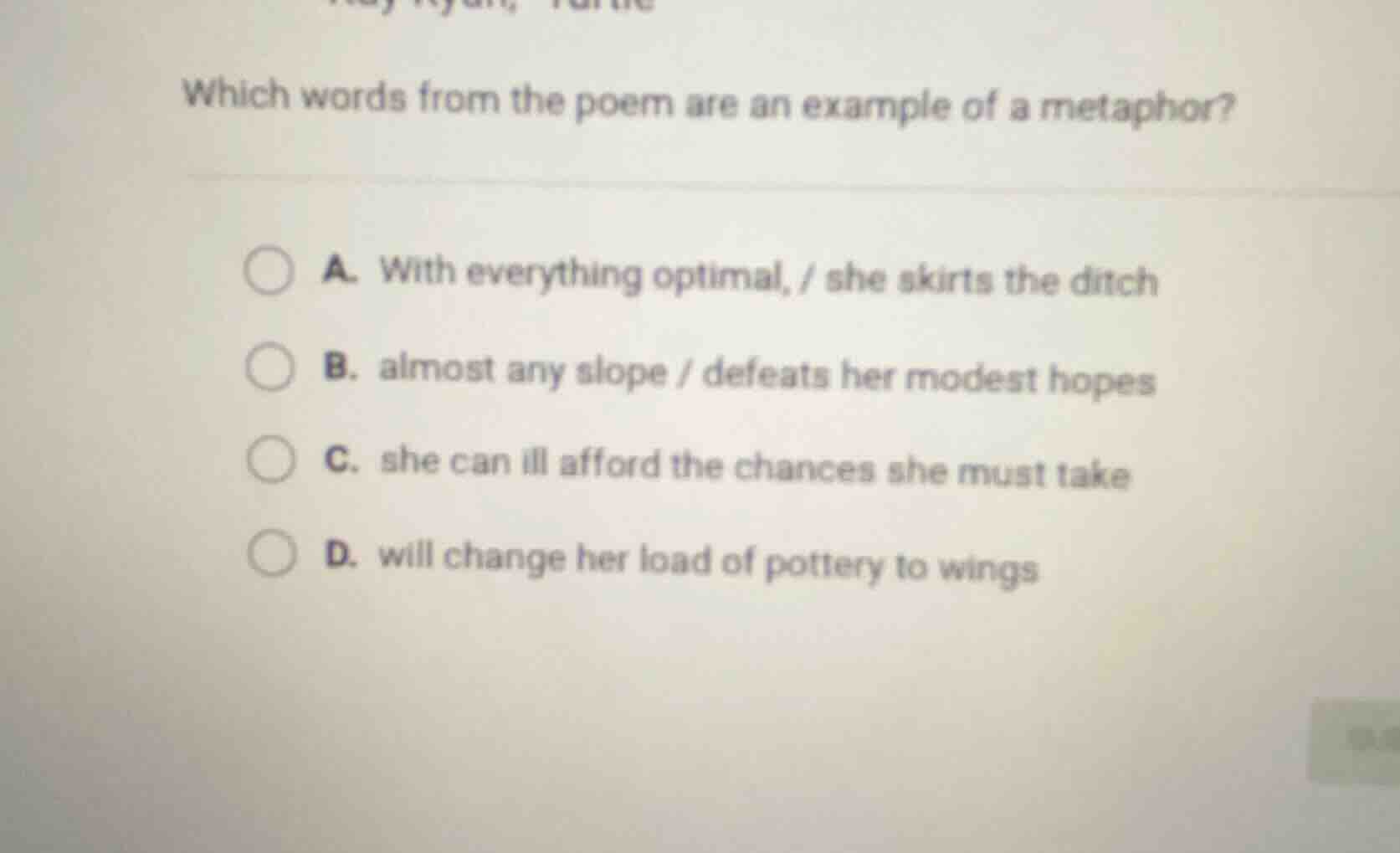 which words from the poem are an example of a metaphor? a. with everyth…