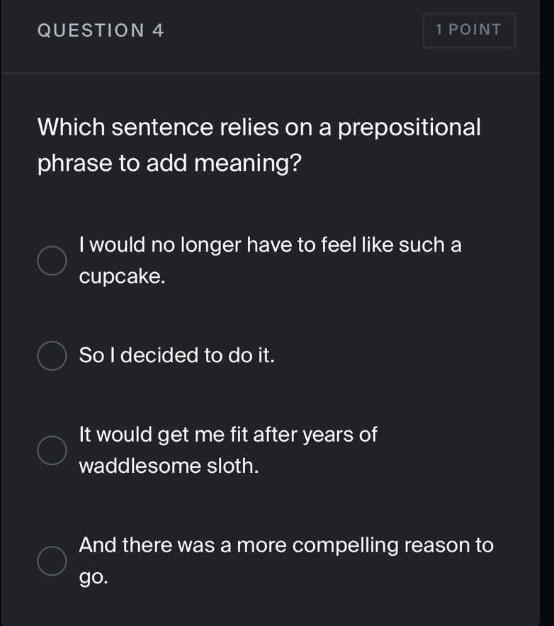 question 4 which sentence relies on a prepositional phrase to add meani…