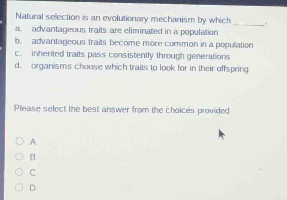natural selection is an evolutionary mechanism by which ______. a. adva…