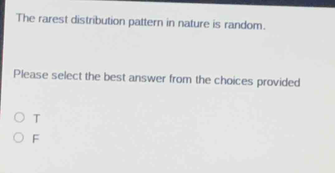 the rarest distribution pattern in nature is random. please select the …