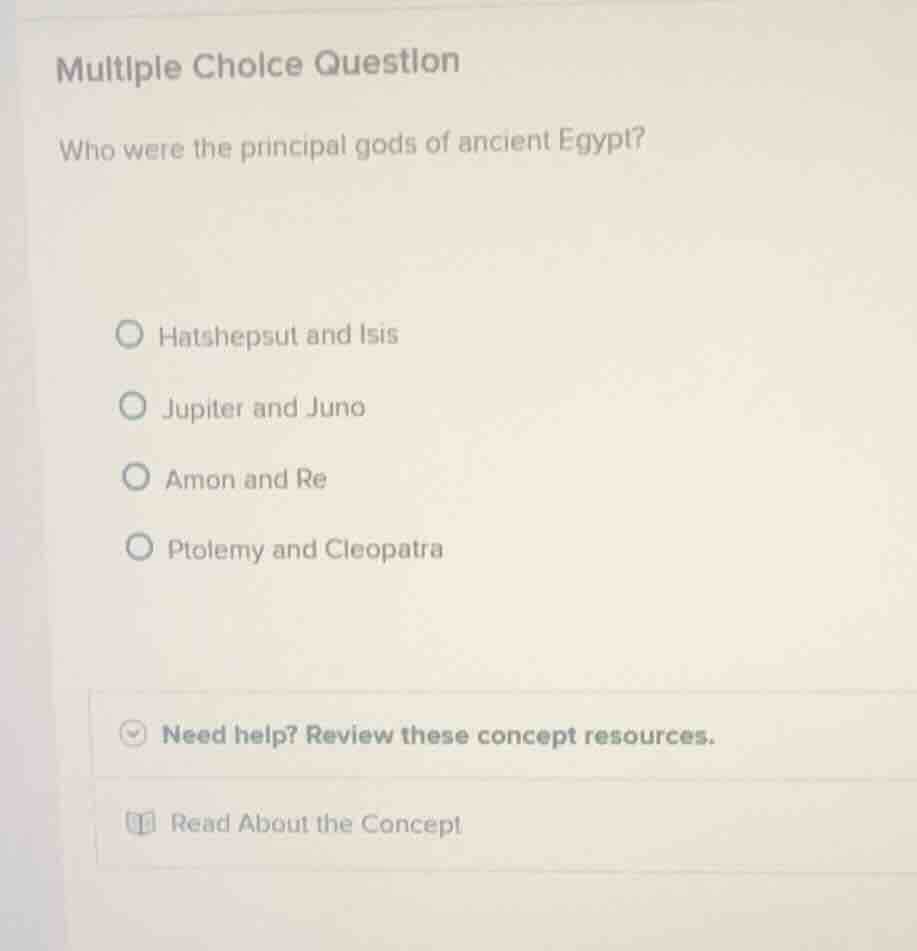 multiple choice question who were the principal gods of ancient egypt? …