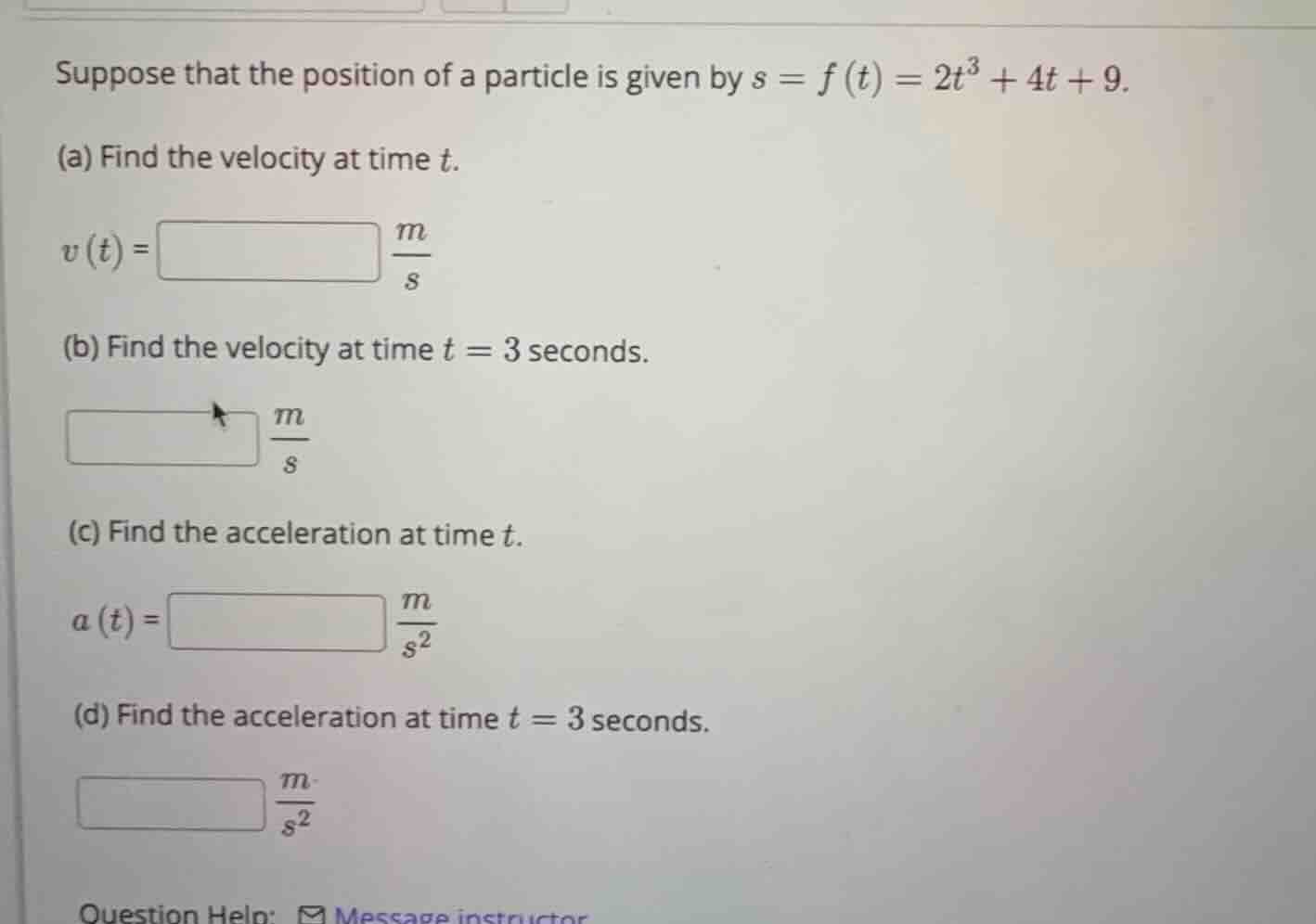 suppose that the position of a particle is given by \\(s = f(t) = 2t^3 …