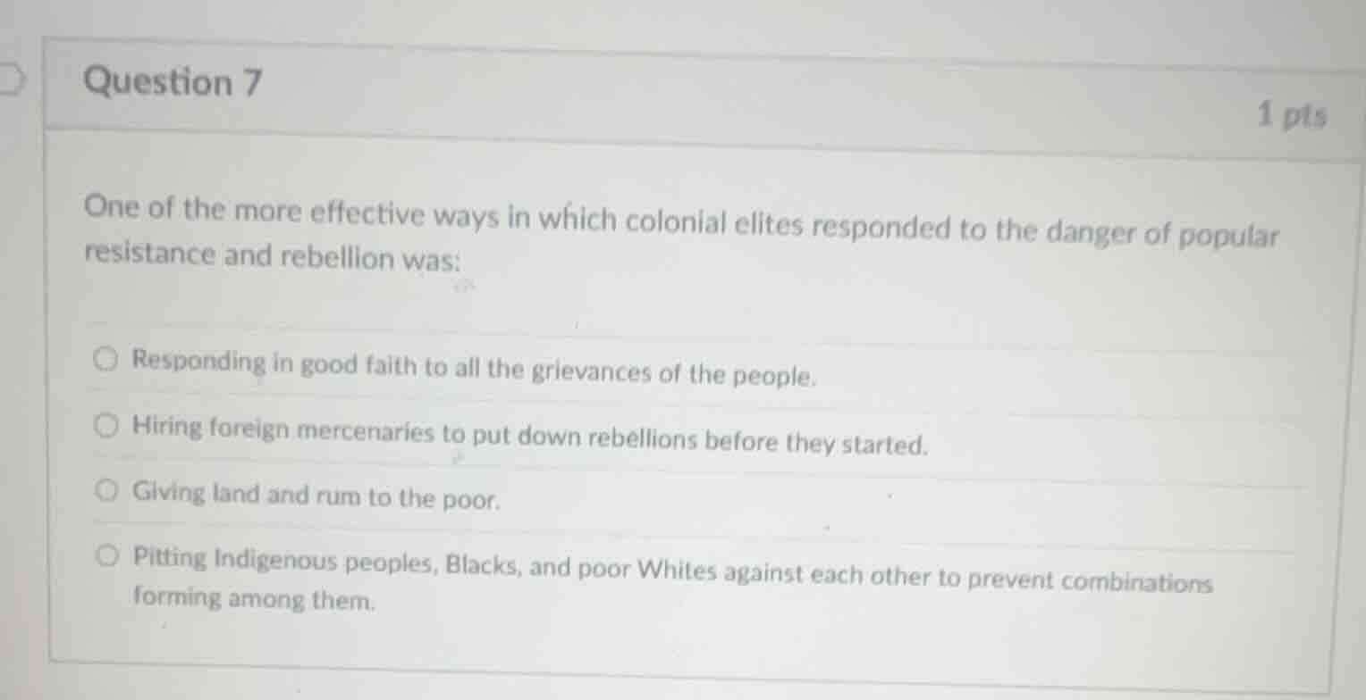 question 7 one of the more effective ways in which colonial elites resp…