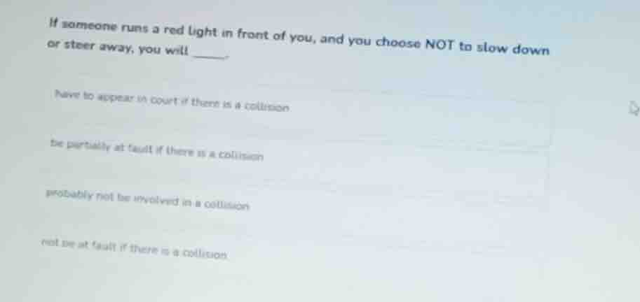 if someone runs a red light in front of you, and you choose not to slow…