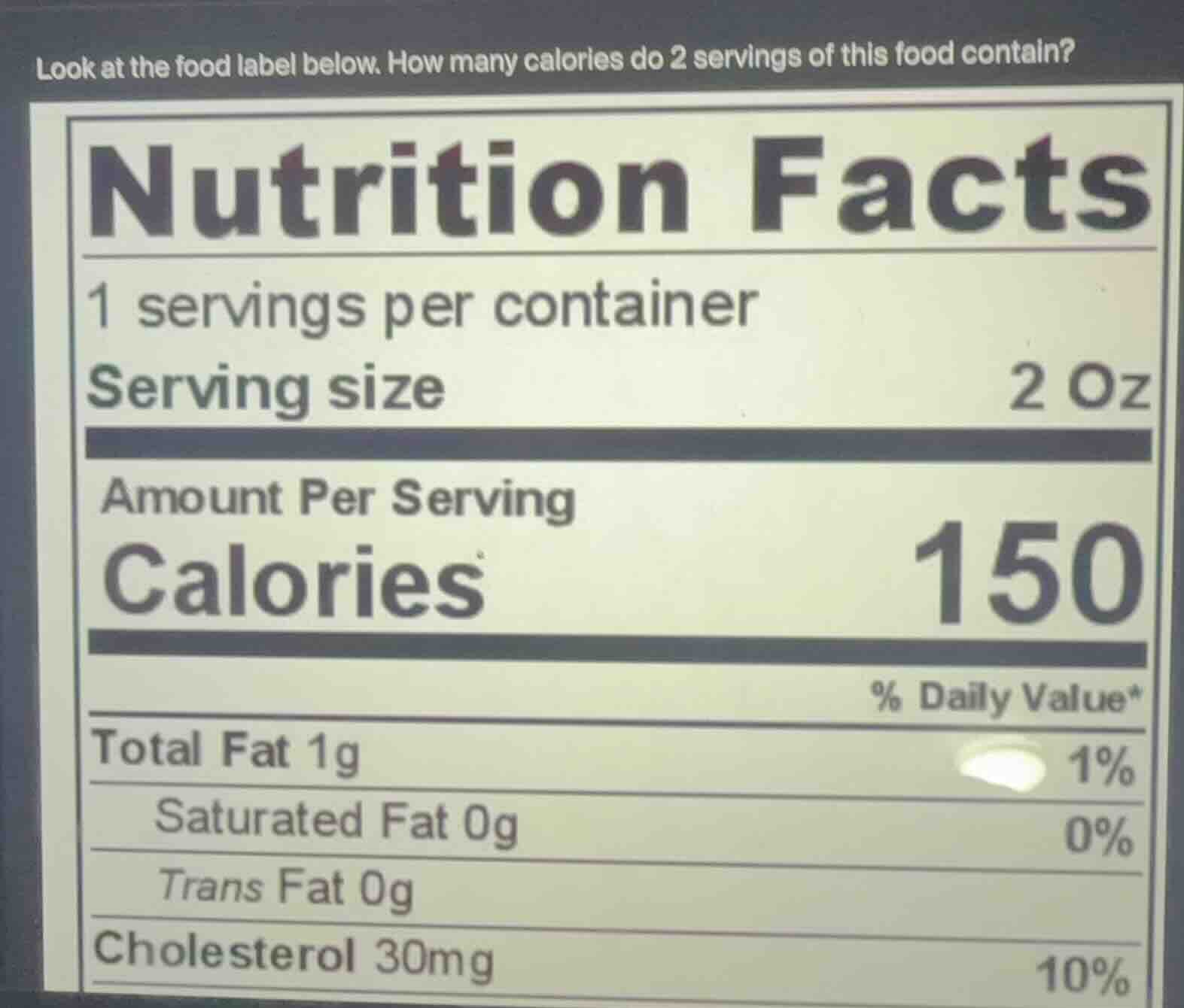look at the food label below. how many calories do 2 servings of this f…