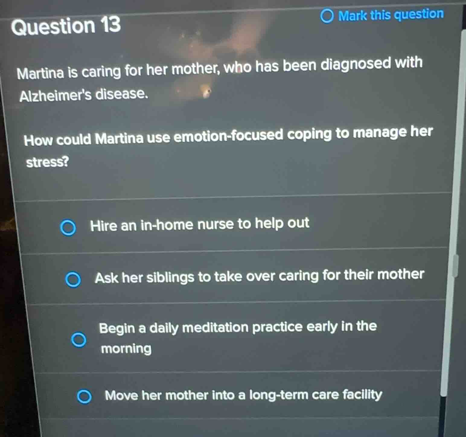 question 13 martina is caring for her mother, who has been diagnosed wi…