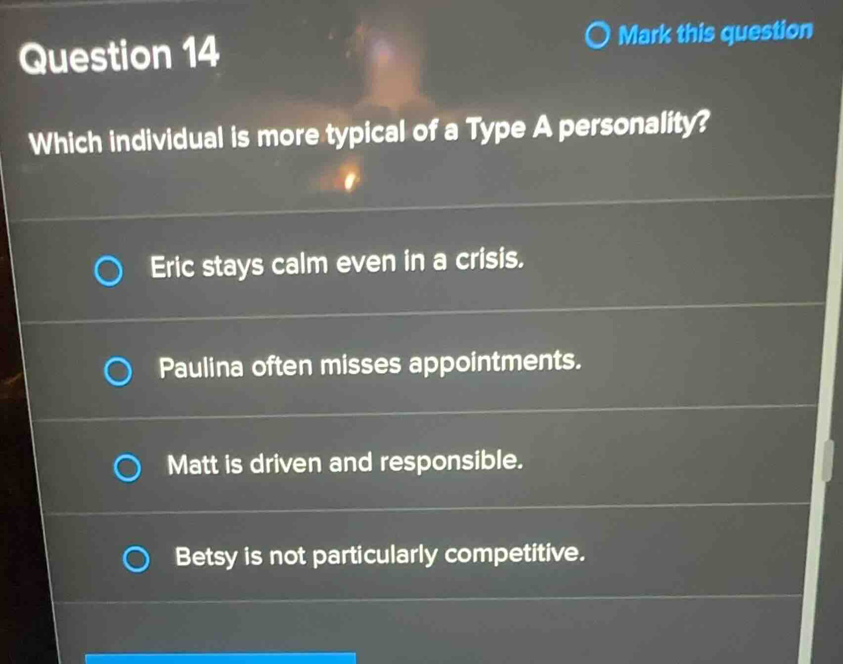 question 14 which individual is more typical of a type a personality? e…