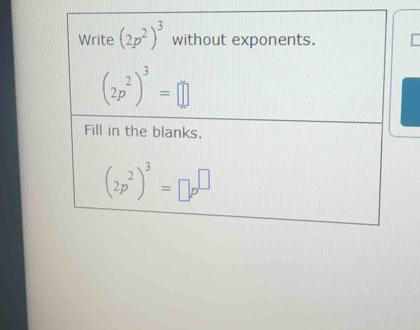 write \\((2p^2)^3\\) without exponents. \\((2p^2)^3 = \\square\\) fill …