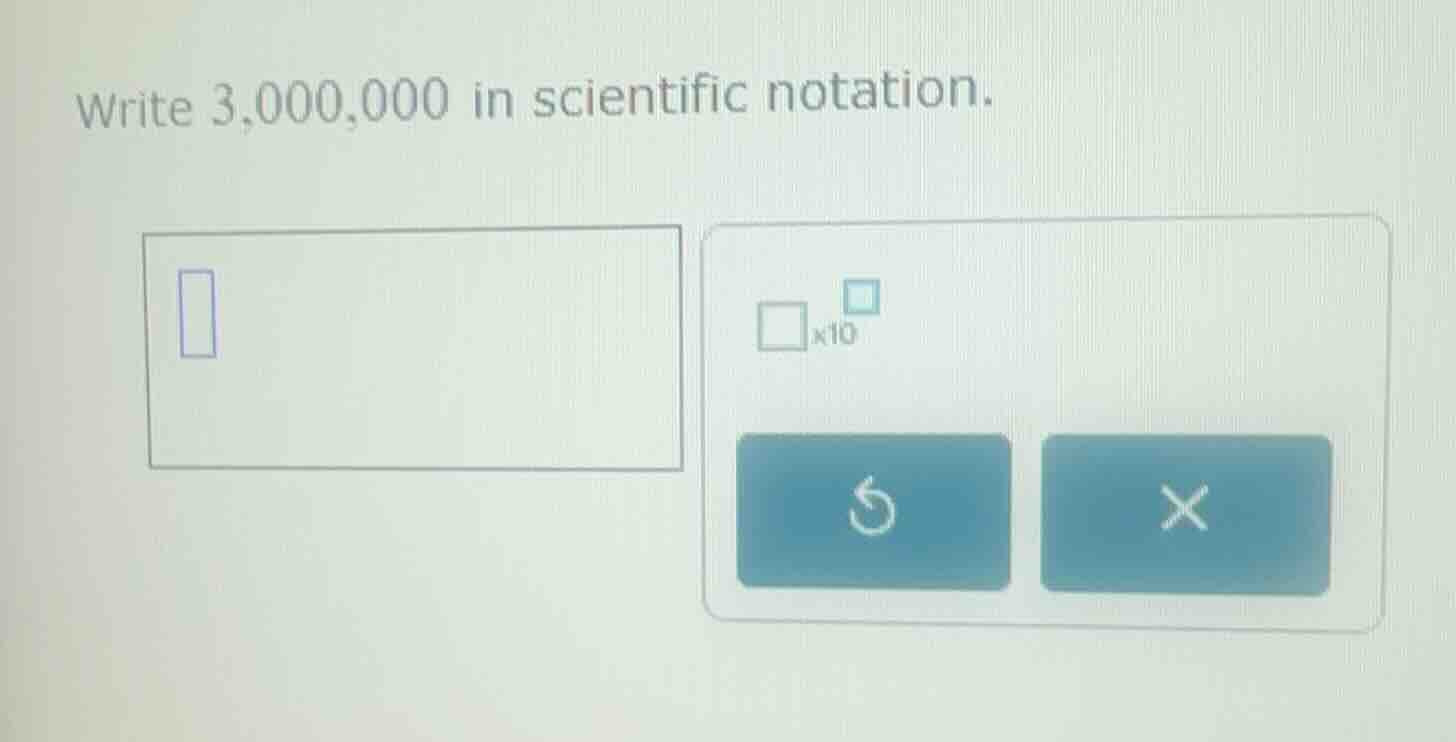write 3,000,000 in scientific notation.
