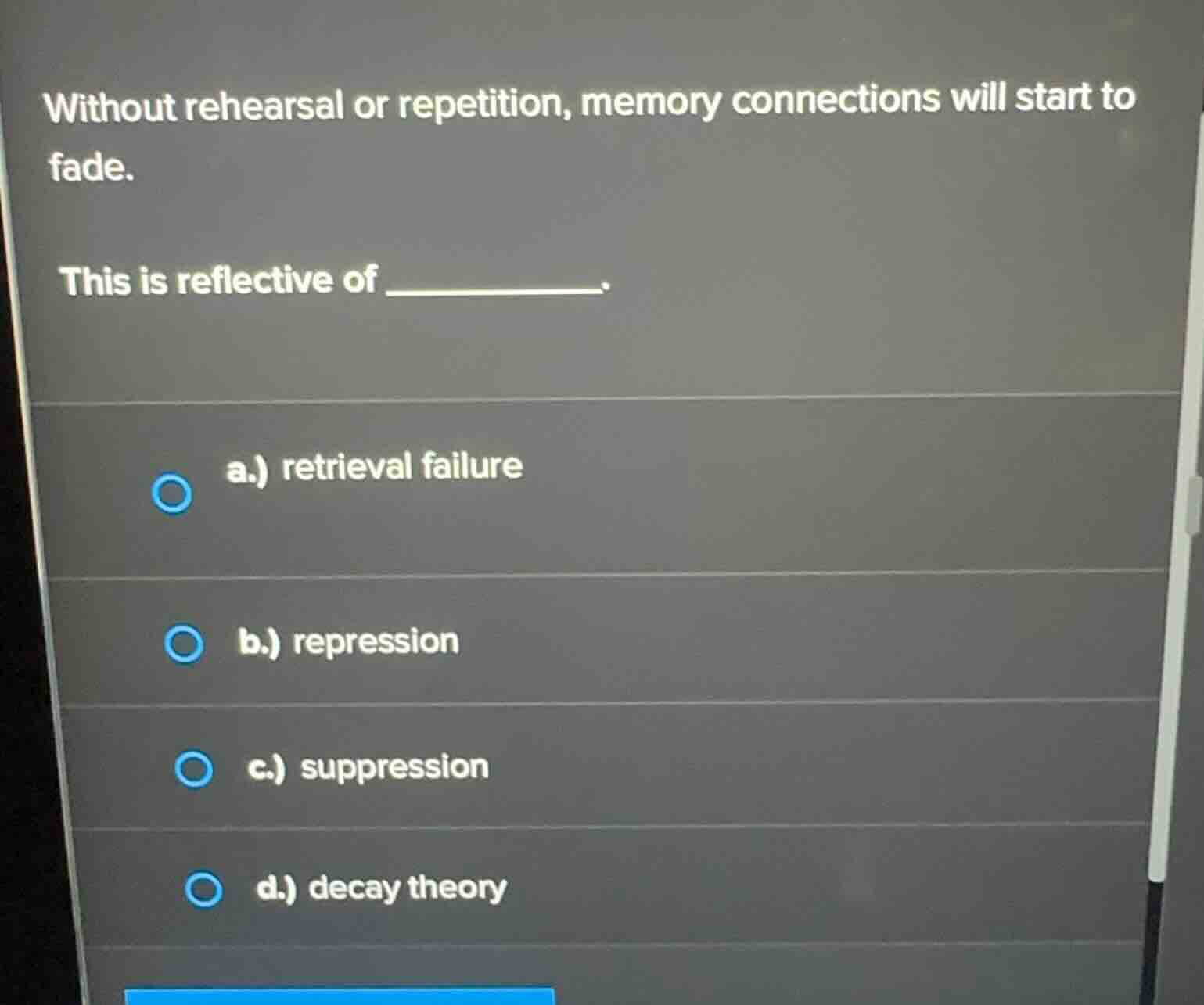 without rehearsal or repetition, memory connections will start to fade.…